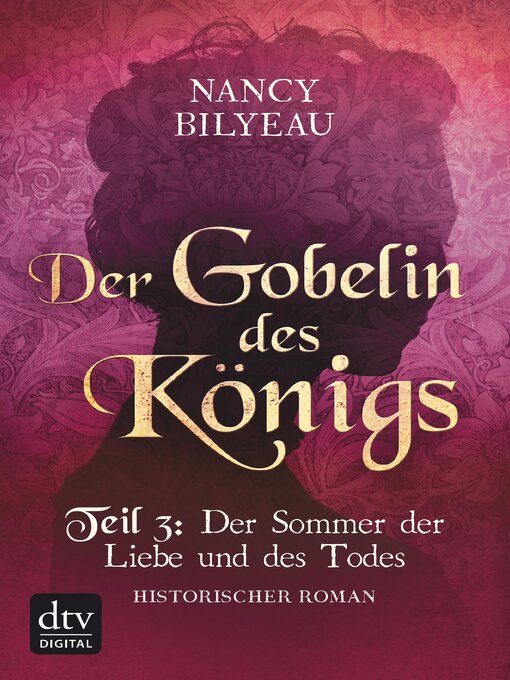 Title details for Der Gobelin des Königs / Teil 3 Der Sommer der Liebe und des Todes by Nancy Bilyeau - Available